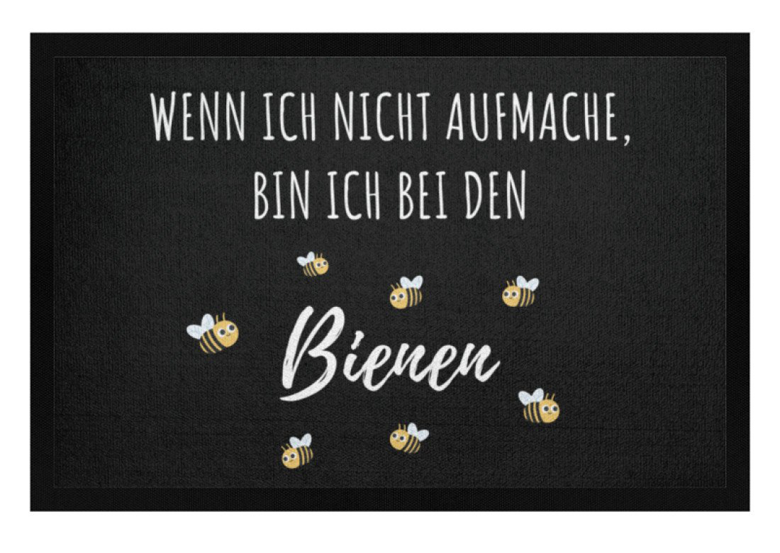 Wenn ich nicht aufmache, bin ich bei den Bienen Fußmatte